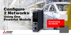 Mitsubishi Electric Automation, Inc. Introduces Powerful Module Allowing Users to Configure Two Networks Using One Module